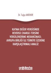 Katma Değer Vergisinde Reverse Charge-Tersine Vergilendirme Mekanizması: Avrupa Birliği ile Türkiye Üzerine Karşılaştırmalı Analiz