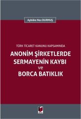 Anonim Şirketlerde Sermayenin Kaybı ve Borca Batıklık