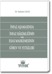 İnfaz Aşamasında İnfaz Hâkimliğinin ve Esas Mahkemesinin Görev ve Yetkileri