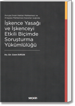 İşkence Yasağı ve İşkenceyi Etkili Biçimde Soruşturma Yükümlülüğü