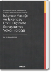 İşkence Yasağı ve İşkenceyi Etkili Biçimde Soruşturma Yükümlülüğü