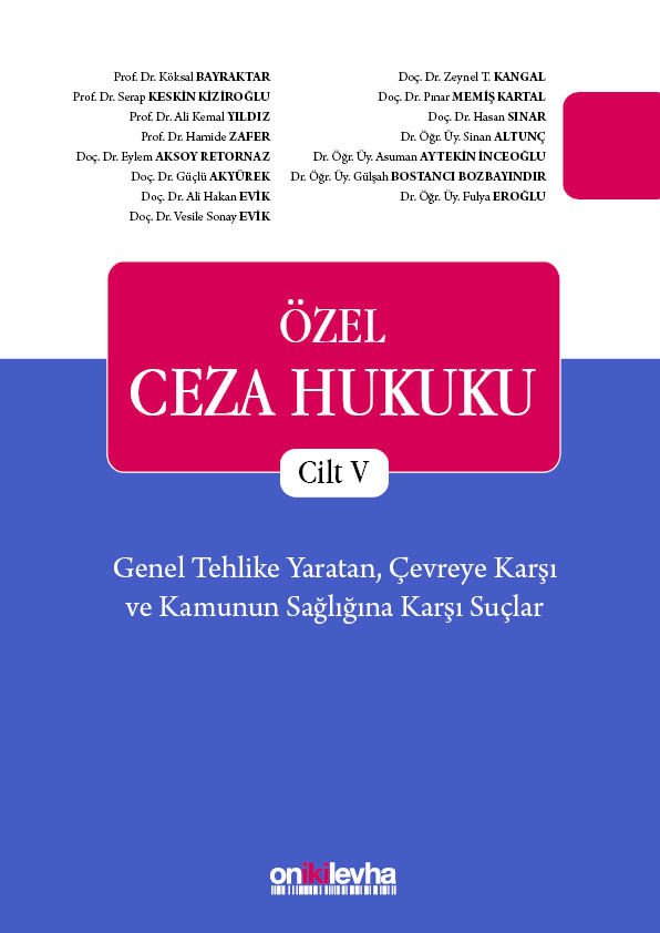Özel Ceza Hukuku - Cilt V - Genel Tehlike Yaratan, Çevreye Karşı ve Kamunun Sağlığına Karşı Suçlar (TCK m. 170 - 196)