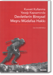 Kuvvet Kullanma Yasağı Kapsamında Devletlerin Bireysel  Meşru Müdafaa Hakkı