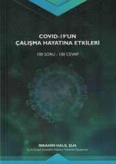 Covid-19'un Çalışma Hayatına Etkileri (100 Soru - 100 Cevap)