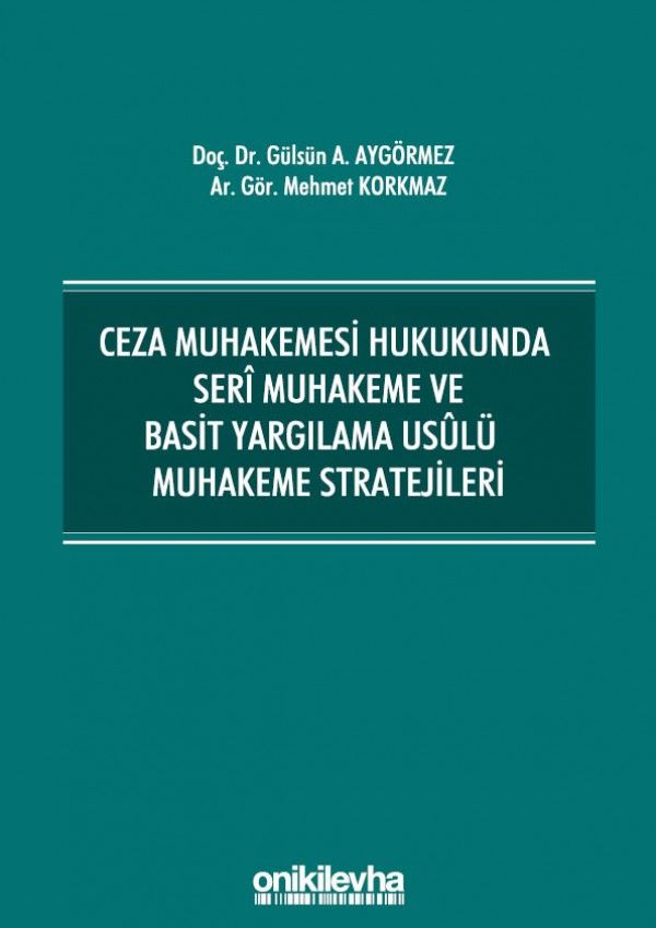 Ceza Muhakemesi Hukukunda Seri Muhakeme ve Basit Yargılama Usulü Muhakeme Stratejileri