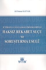 İçtihatlı, Uygulamalı Örnekleriyle Haksız Rekabet Suçu ve Soruşturma Usulü