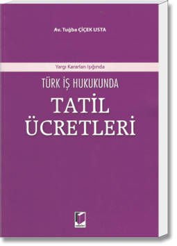 Türk İş Hukukunda Tatil Ücretleri