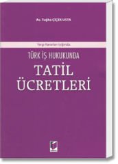 Türk İş Hukukunda Tatil Ücretleri