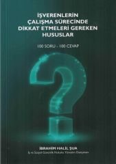 İşverenlerin Çalışma Sürecinde Dikkat Etmeleri Gereken Hususlar (100 Soru - 100 Cevap)