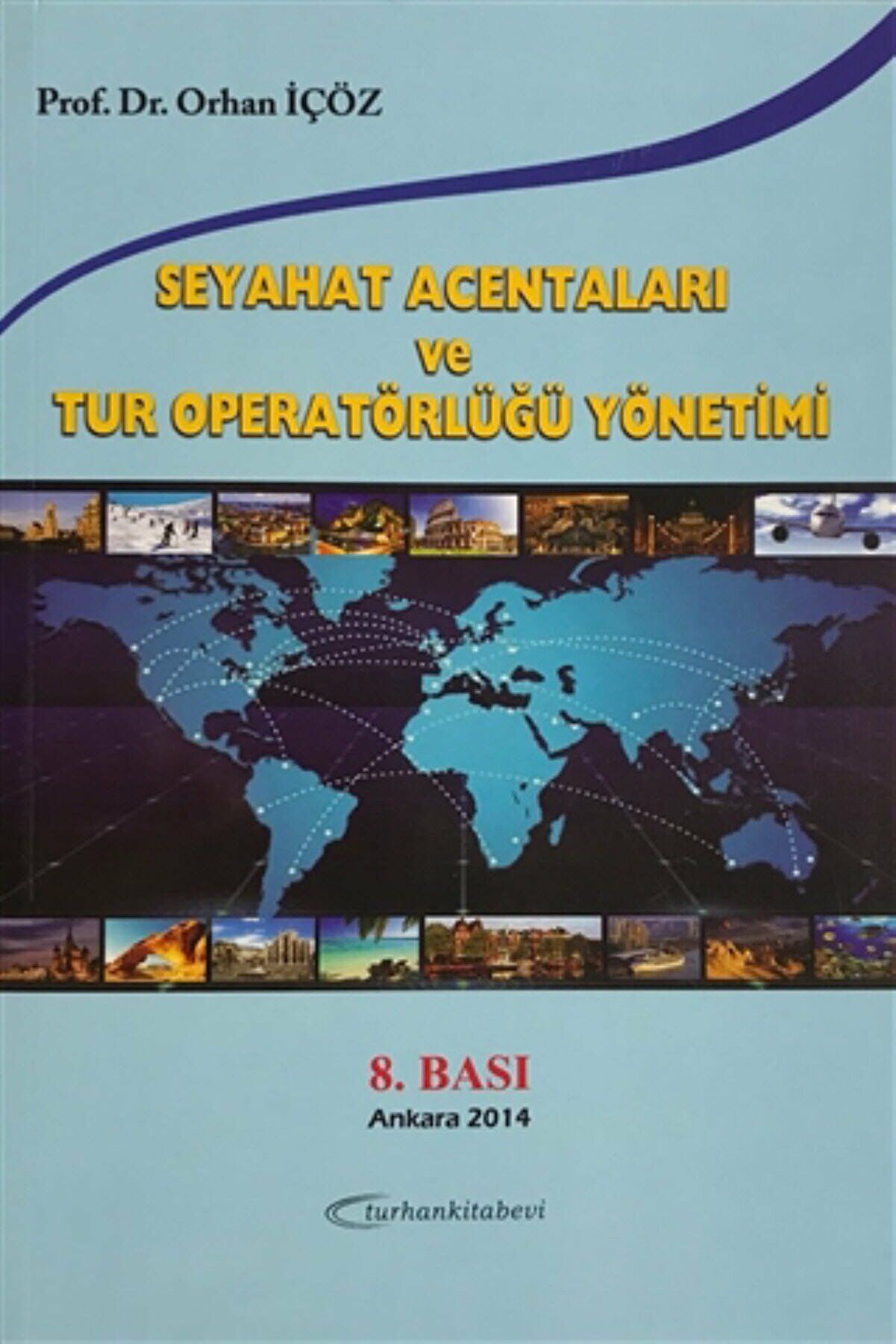 Seyahat Acentaları ve Tur Operatörlüğü Yönetimi - Orhan İçöz
