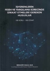 İşverenlerin Fesih ve Yargılama Sürecinde Dikkat Etmeleri Gereken Hususlar (100 Soru - 100 Cevap)
