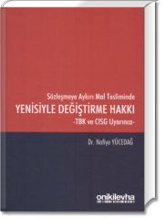 Sözleşmeye Aykırı Mal Tesliminde Yenisiyle Değiştirme Hakkı (TBK ve CISG Uyarınca)