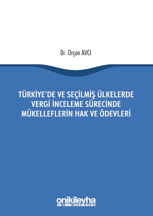 Türkiye'de ve Seçilmiş Ülkelerde Vergi İnceleme Sürecinde Mükelleflerin Hak ve Ödevleri