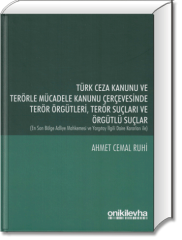 Türk Ceza Kanunu ve Terörle Mücadele Kanunu Çerçevesinde Terör Örgütleri, Terör Suçları ve Örgütlü Suçlar
