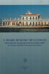5.İdare Hukuku Buluşması ''Danıştay Karar İncelemeleri'' 4-6 Mayıs 2018 Büyükada / İstanbul