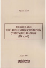 Anonim Ortaklık Genel Kurul Kararının Yürütmesinin (Tedbiren) Geri Bırakılması (TTK m. 449)