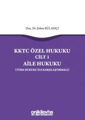 KKTC Özel Hukuku Cilt 1 Aile Hukuku (Türk Hukuku ile Karşılaştırmalı)