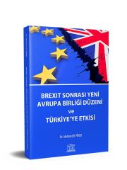 Brexit Sonrası Yeni Avrupa Birliği Düzeni ve Türkiye’ye Etkisi