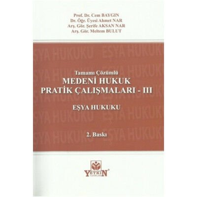 Medeni Hukuk Pratik Çalışmaları -III Eşya Hukuku (Tamamı Çözümlü)