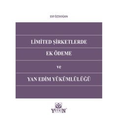 Limited Şirketlerde Ek Ödeme ve Yan Edim Yükümlülüğü