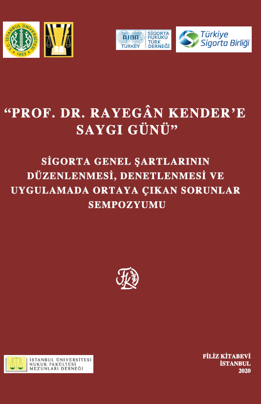 Prof. Dr. Rayegân KENDERE'E Saygı Günü (Sigorta Genel Şartlarının Düzenlenmesi, Denetlenmesi ve Uygulamada Ortaya Çıkan Sorunlar Sempozyumu)