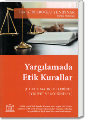 Yargılamada Etik Kurallar (Hukuk Muhakemelerinde İyiniyet ve Kötüniyet)