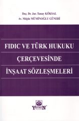 Fidic ve Türk Hukuku Çerçevesinde İnşaat Sözleşmeleri