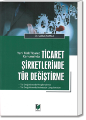 Yeni Türk Ticaret Kanunu'nda Ticaret Şirketlerinde Tür Değiştirme