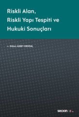 Riskli Alan – Riskli Yapı Tespiti ve Hukuki Sonuçları