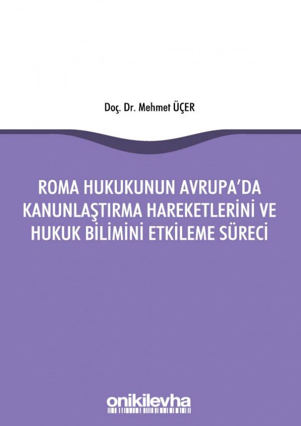 Roma Hukukunun Avrupa'da Kanunlaştırma Hareketlerini ve Hukuk Bilimini Etkileme Süreci