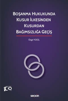Boşanma Hukukunda Kusur İlkesinden Kusurdan Bağımsızlığa Geçiş