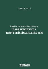 İdare Hukukunda Tespit Edici İşlemlerin Yeri