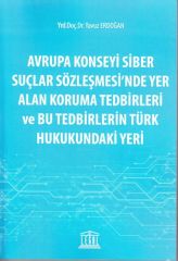 Avrupa Konseyi Siber Suçlar Sözleşmesi'nde Yer Alan Koruma Tedbirleri ve Bu Tedbirlerin Türk Hukukundaki Yeri
