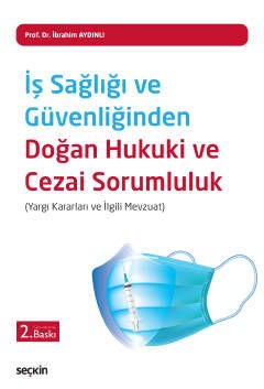 İş Sağlığı ve Güvenliğinden Doğan Hukuki ve Cezai Sorumluluk