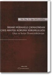 İnsani Müdahale Çıkmazından Çıkış Arayışı:Koruma Sorumluluğu(Libya ve Suriye Örnek(sizlik)leriyle