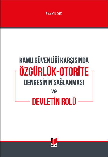 Kamu Güvenliği Karşısında Özgürlük-Otorite Dengesinin Sağlanması ve Devletin Rolü