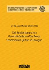 Türk Borçlar Kanunu'nun Genel Hükümlerine Göre Borçlu Temerrüdünün Şartları ve Sonuçları