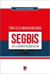 Türk Ceza Muhakemesinde Ses ve Görüntü Bilişim Sistemi (SEGBİS)