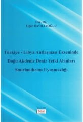 Türkiye - Libya Antlaşması Ekseninde Doğu Akdeniz Deniz Yetki Alanları Sınırlandırma Uyuşmaz