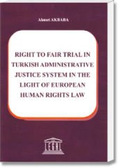 Right To Fair Trial In Turkish Administrative Justice System In The Light Of European Human Rights Law