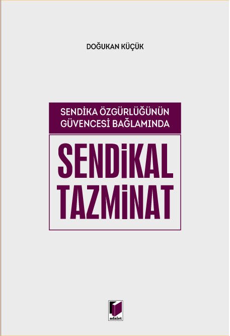 Sendika Özgürlüğünün Güvencesi Bağlamında Sendikal Tazminat