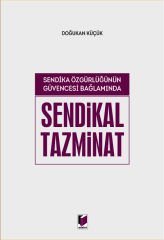 Sendika Özgürlüğünün Güvencesi Bağlamında Sendikal Tazminat