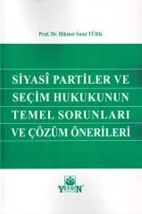Siyasi Partiler ve Seçim Hukukunun Temel Sorunları ve Çözüm Önerileri