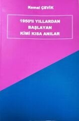 1950'Lİ YILLARDAN BAŞLAYAN KİMİ KISA ANILAR KEMAL ÇEVİK