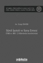 SÜRELİ İPOTEK VE SONA ERMESİ (TMK M. 883 / 2 HÜKMÜNÜN İNCELENMESİ)
