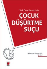 Türk Ceza Kanunu'nda Çocuk Düşürtme Suçu