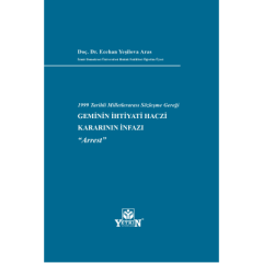 1999 Tarihli Milletlerarası Sözleşme Gereği Geminin İhtiyati Haczi Kararının İnfazı ''Arrest''