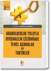 Arabuluculuk Yoluyla Uyuşmazlık Çözümünde Temel Aşamalar ve Taktikler