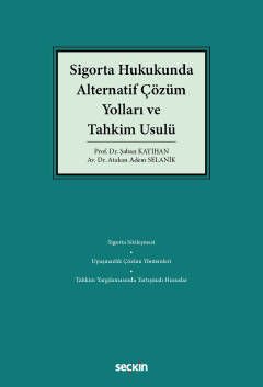 Sigorta Hukukunda Alternatif Çözüm Yolları ve Tahkim Usulü