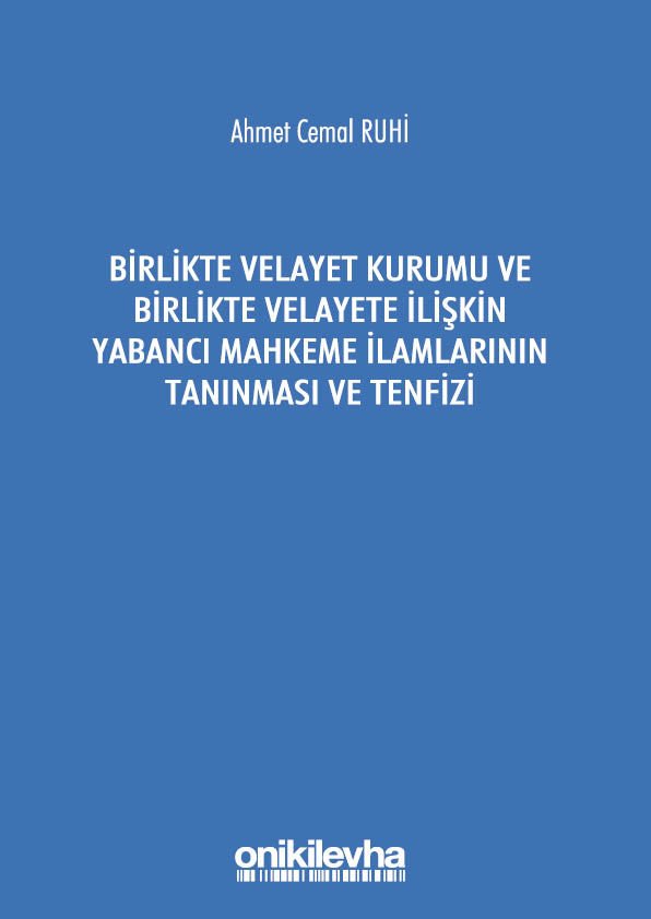 Birlikte Velayet Kurumu ve Birlikte Velayete İlişkin Yabancı Mahkeme İlamlarının Tanınması ve Tenfizi